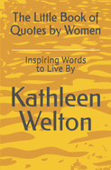 The Little Book of Quotes by Women: Inspiring Words to Live by