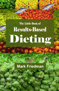 The Little Book of Results-Based Dieting