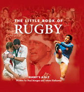 The Little Book of Rugby: Rugby's A to Z - Morgan, Paul, and Hathaway, Adam