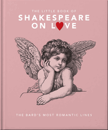 The Little Book of Shakespeare on Love