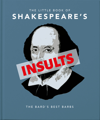 The Little Book of Shakespeare's Insults: The Bard's Best Barbs - Hippo! Orange (Editor)