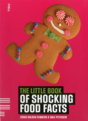 The Little Book of Shocking Food Facts - Feinberg, Craig Holden, and Petersen, Dale