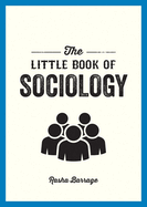 The Little Book of Sociology: A Pocket Guide to the Study of Society