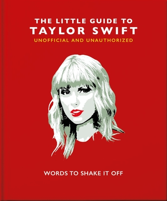 The Little Book of Taylor Swift: Words to Shake It Off - Hippo! Orange (Editor)