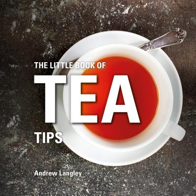 The Little Book of Tea Tips - Langley, Andrew