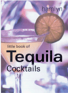 The Little Book of Tequila Cocktails