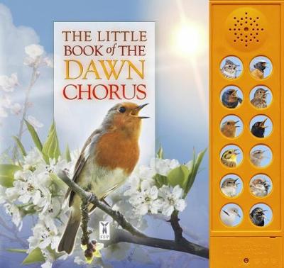 The Little Book of the Dawn Chorus - Buckingham, Caz, and Pinnington, Andrea