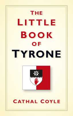 The Little Book of Tyrone - Coyle, Cathal