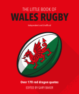 The Little Book of Wales Rugby: Over 170 Red Dragon quotes