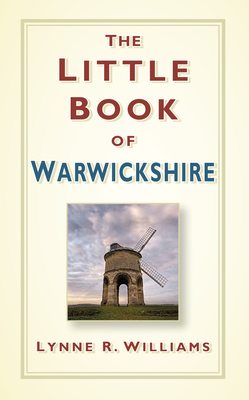 The Little Book of Warwickshire - Williams, Lynne