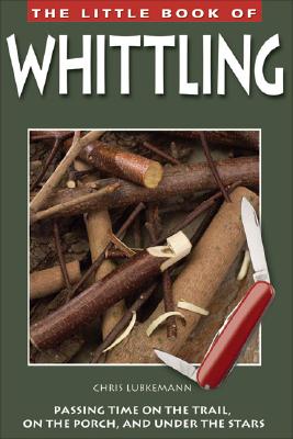 The Little Book of Whittling - Lubkemann, Chris