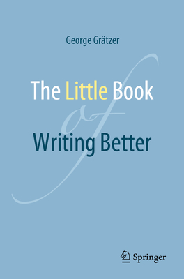 The Little Book of Writing Better - Grtzer, George