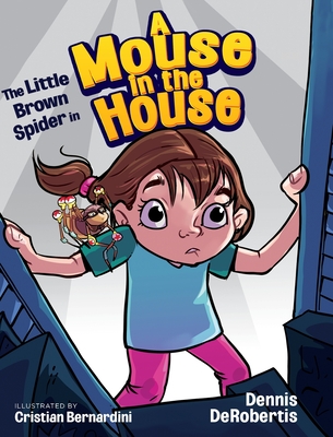 The Little Brown Spider in A Mouse in the House - Derobertis, Dennis
