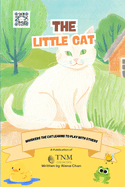 The Little Cat: Whiskers the Cat Learns to Play With Others