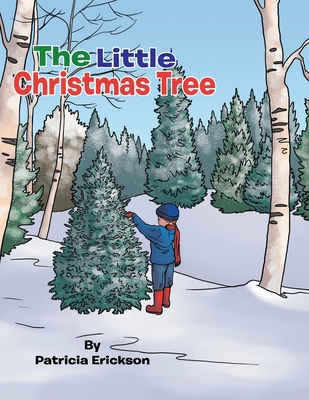 The Little Christmas Tree - Erickson, Patricia, Dr.