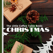 The Little Coffee Table Book: Christmas: Your ultimate companion for the festive holiday season!