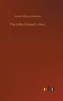 The Little Colonels Hero - Johnston, Annie Fellows