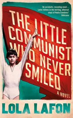 The Little Communist Who Never Smiled - Lafon, Lola, and Caistor, Nick (Translated by)