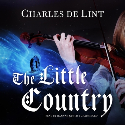 The Little Country - De Lint, Charles, and Curtis, Hannah (Read by)