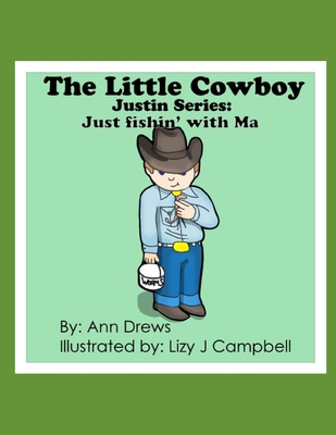 The Little Cowboy Justin Series: Fishin' With Ma - Campbell, Lizy (Illustrator), and Drews, Ann