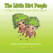 The Little Dirt People: What It Means to Be Born Again