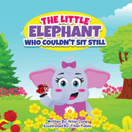 The Little Elephant Who Couldn't Sit Still