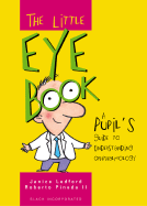 The Little Eye Book: A Pupil's Guide to Understanding Ophthalmology - Ledford, Janice K, and Pineda II, Roberto, MD