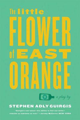 The Little Flower of East Orange - Guirgis, Stephen Adly