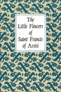 The Little Flowers of St. Francis - Francis of Assisi, Paolo, and Hudleston (Translated by)