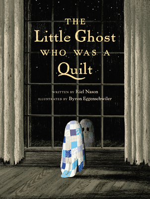 The Little Ghost Who Was a Quilt - Nason, Riel