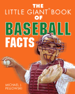 The Little Giant Book of Baseball Facts - Pellowski, Michael J