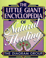 The Little Giant(r) Encyclopedia of Natural Healing - Diagram Group