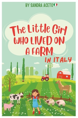 The Little Girl Who Lived on a Farm in Italy - Aceto, Sandra