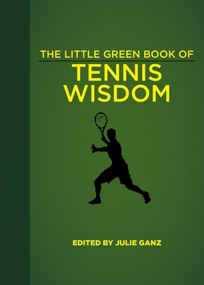 The Little Green Book of Tennis Wisdom - Ganz, Julie (Editor)