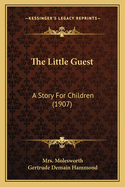 The Little Guest: A Story For Children (1907)