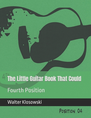 The Little Guitar Book That Could: Fourth Position - Klosowski, Walter