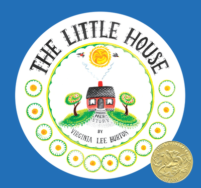 The Little House 75th Anniversary Edition: A Caldecott Award Winner - Burton, Virginia Lee