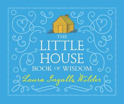 The Little House Book of Wisdom - Wilder, Laura Ingalls