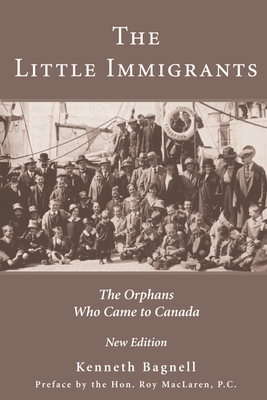 The Little Immigrants: The Orphans Who Came to Canada - Bagnell, Kenneth