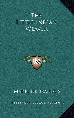 The Little Indian Weaver - Brandeis, Madeline