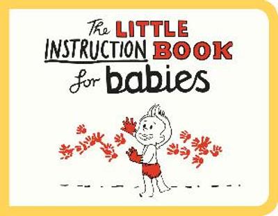 The Little Instruction Book for Babies - Freeman, Kate