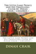 The Little Lame Prince and His Travelling-Cloak by: Dinah Craik / children /