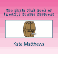 The Little Pink Book of (Mostly) Cancer Cartoons