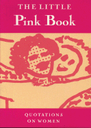 The Little Pink Book: Quotations on Women - Luinenberg, Oline, and Luinenburg, Oline (Editor), and Osborne, Stephen