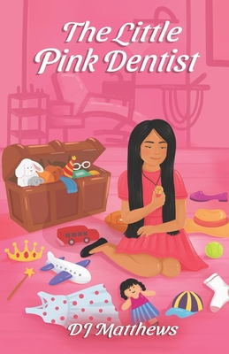 The Little Pink Dentist - Lopata, Melanie (Editor), and Matthews, Dj