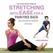 The Little Pocket Book of Stretching with Ease for a Pain-Free Back: Heal and Prevent Backache and Injury