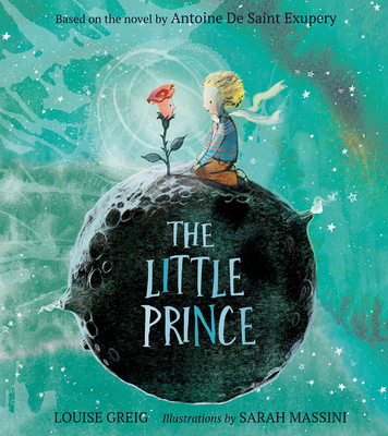 The Little Prince - Saint-Exupery, Antoine de, and Greig, Louise