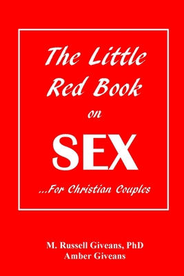 The Little Red Book on Sex: ...For Christian Couples - Giveans, M Russell, and Giveans, Amber