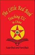 The Little Red Book: Teaching ESL in China - Black, Frank, and Black, Susan