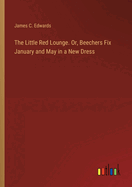 The Little Red Lounge. Or, Beechers Fix January and May in a New Dress